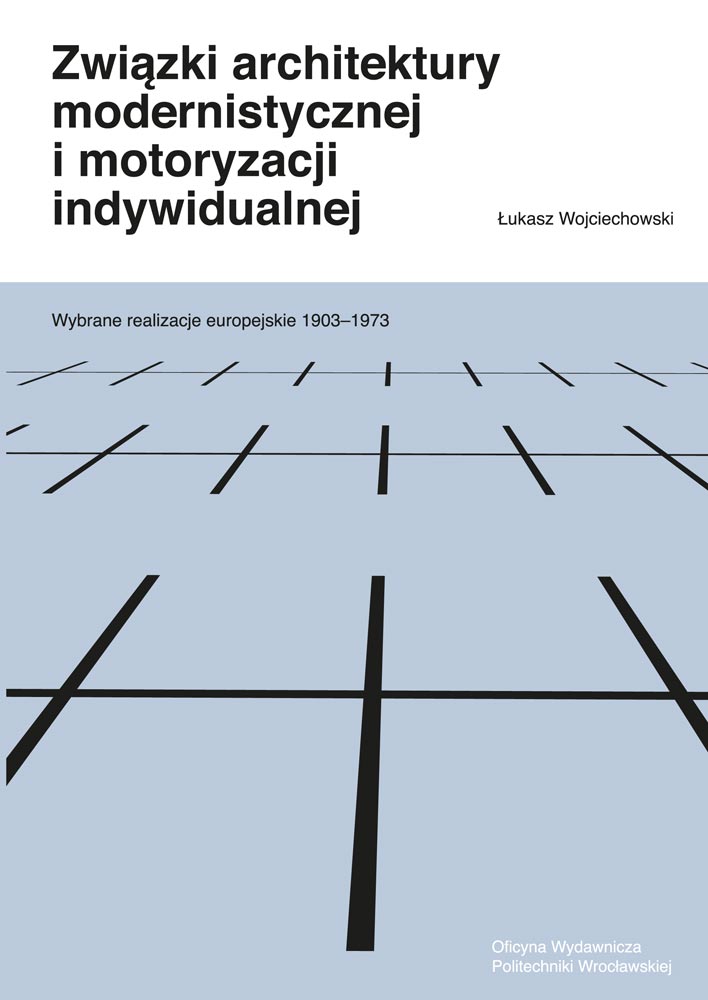 wojciechowski_l_zwiazki_architektury_modernistycznej_i_motoryzacji_indywidualnej_-_wybrane_realizacje_europejskie_1903-1973.jpg